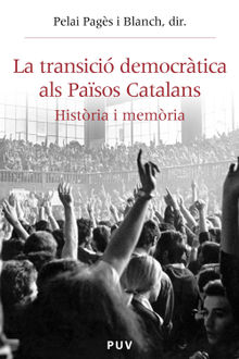 La transici democrtica als Pasos Catalans.  Pelai Pags i Blanch