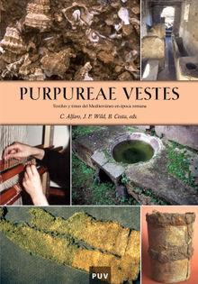 Purpureae Vestes I. Textiles y tintes del Mediterrneo en poca romana.  Carmen Alfaro Giner