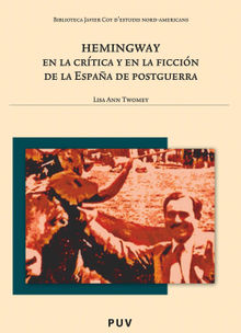 Hemingway en la crtica y en la ficcin de la Espaa de postguerra.  Lisa Ann Twomey