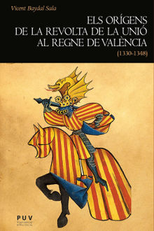 Els orgens de la revolta de la Uni al regne de Valncia (1330-1348).  Vicent Baydal Sala