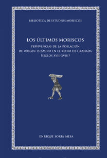 Los ltimos moriscos.  Enrique Soria Mesa