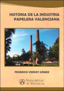 Historia de la industria papelera valenciana.  Federico Verdet Gmez