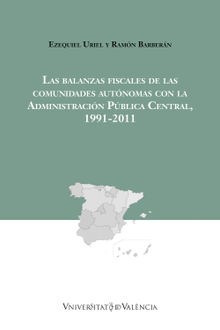 Las balanzas fiscales de las comunidades autnomas con la Administracin Pblica Central, 1991-2011.  Ezequiel Uriel Jimnez