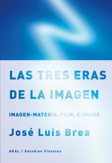 Las tres eras de la imagen.  Jos Luis Brea