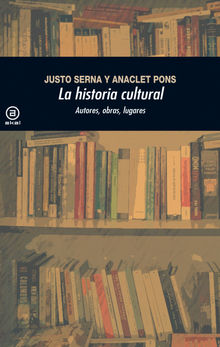 La historia cultural (2. Edicin).  Justo Serna Alonso