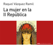 La mujer en la II Repblica.  Raquel Vzquez Ramil