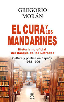 El cura y los mandarines (Historia no oficial del Bosque de los Letrados).  Gregorio Morn Surez