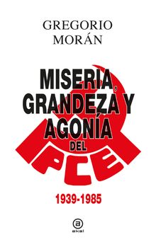 Grandeza, miseria y agona del PCE.  Gregorio Morn