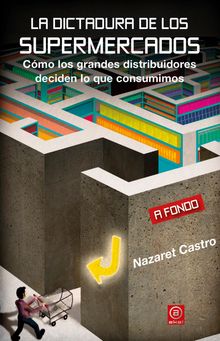 La dictadura de los supermercados.  Nazaret Castro