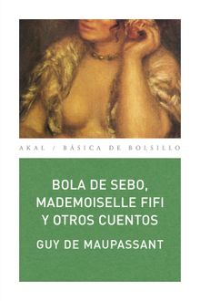 Bola de sebo, Mademoiselle Fifi y otros cuentos.  Guy de Maupassant