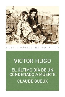 El ltimo da de un condenado a muerte. Claude Geaux.  Victor Hugo