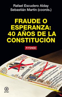 Fraude o esperanza. 40 aos de la Constitucin.  Sebastin Martrn