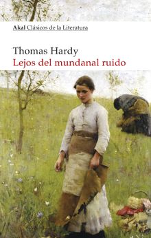 Lejos del mundanal ruido.  Thomas Hardy