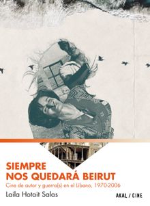 Siempre nos quedar Beirut.  Laila Hotait Salas