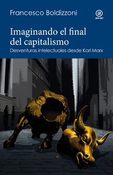 Imaginando el final del capitalismo.  Francesco Boldizzoni