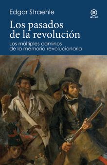 Los pasados de la revolucin.  Edgar Straehle