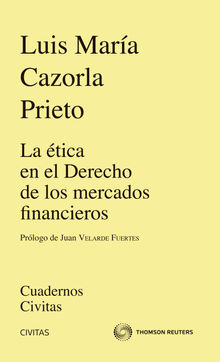 La tica en el Derecho de los mercados financieros.  Luis Mara Cazorla Prieto