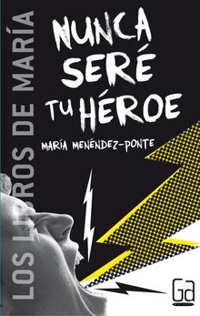 Nunca ser tu hroe.  Mara Menndez-Ponte