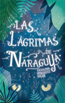 Las lgrimas de Naraguy.  Catalina Gonzlez Vilar