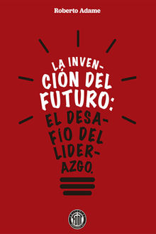 La invencin del futuro.  Roberto Adame