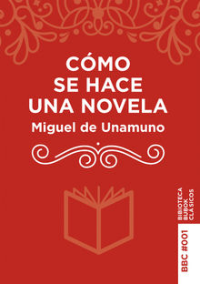 Cmo se hace una novela.  Miguel de Unamuno