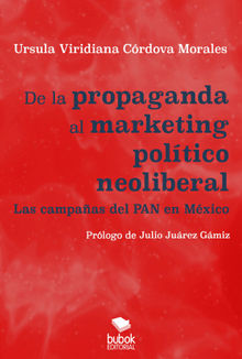 De la propaganda al marketing poltico neoliberal.  rsula Viridiana Crdova Morales