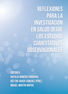 Reflexiones para la investigacin en salud desde los estudios cuantitativos observacionales.  Hctor Javier Snchez Prez