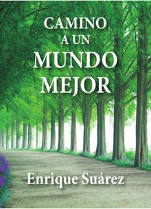 Camino a un mundo mejor: Atrvase a pensar.  Enrique Surez