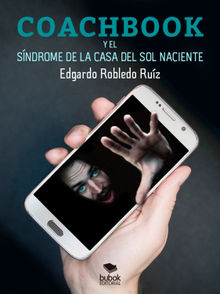 Coachbook y el sndrome de la casa del sol naciente.  Edgardo Robledo R.