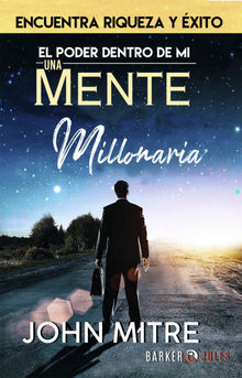 El poder dentro de m: Una mente millonaria.  John Mitre