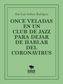 Once veladas en un club de jazz para dejar de hablar del coronavirus.  Jos Luis Salinas Rodrguez 