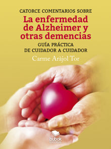 Catorce comentarios sobre la enfermedad de Alzheimer y otras demencias.  Carme Arjol