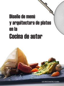 Diseo de men y arquitectura de platos en la cocina de autor.  Luis Ernesto Martnez Velandia