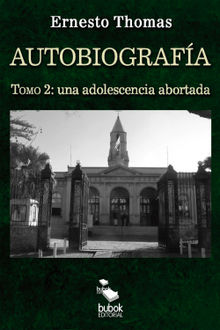 Autobiografa: una adolescencia abortada (tomo 2).  Ernesto Thomas