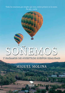 Soemos y hagamos de nuestros sueos realidad.  Miguel Molina