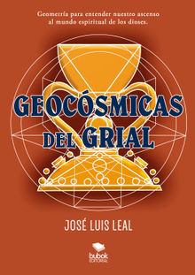 Geocsmicas del grial.  Jos Luis Leal