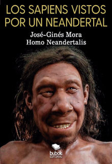 Los sapiens vistos por un neandertal.  JOS GINS MORA RUIZ
