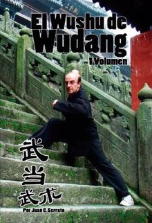 El Wushu de Wudang (volumen 1).  Juan Carlos Serrato