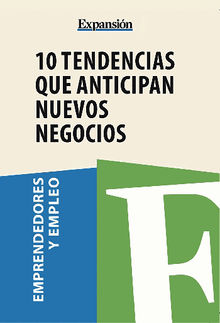 10 tendencias que anticipan nuevos negocios.  Expansion