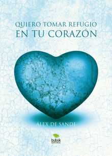 Quiero tomar refugio en tu corazn.  Alex de Sande