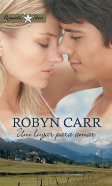 Um lugar para amar.  Robyn Carr
