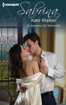 O regresso do estranho.  Kate Walker