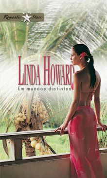 Em mundos distintos.  Linda Howard