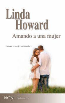 Amando a una mujer.  Linda Howard