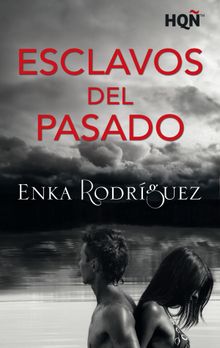 Esclavos del pasado.  Enka Rodriguez