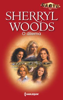 O dilema.  Sherryl Woods