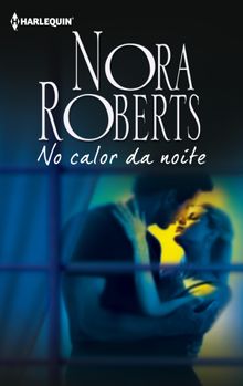 No calor da noite.  Nora Roberts