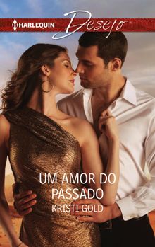 Um amor do passado.  Kristi Gold