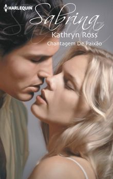 Chantagem de paixo.  Kathryn Ross