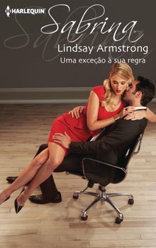 Uma exceo  sua regra.  Lindsay Armstrong